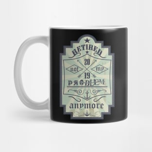 retired not my problem anymore co Mug